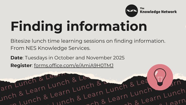 Flyer showing The Knowledge Network logo, a lightbulb icon and the following text: Finding information; Bitesize lunch time learning session on finding information. From NES Knowledge Services. Date: Tuesdays in October and November 2025; Register: forms.office.com/e/AmiA9H0TMJ